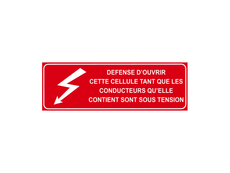 Panneau d'Interdiction - Signalétique P309 - Défense d'ouvrir cette cellule / conduteurs sous tensio
