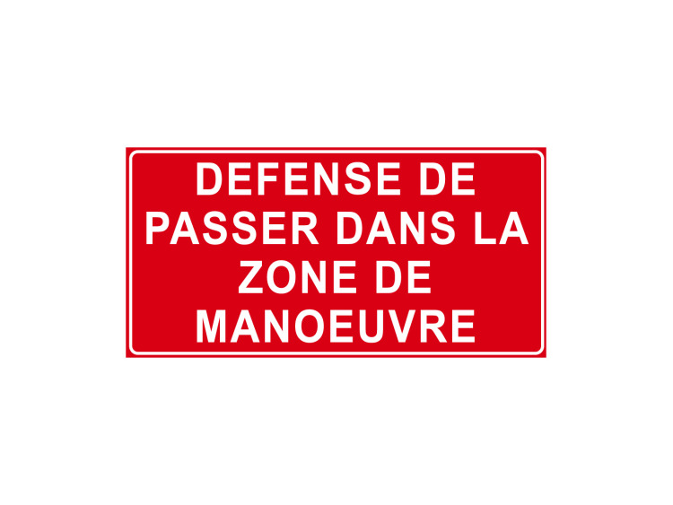 Panneau d'Interdiction - Signalétique P901 - Défense de passer dans la zone de manœuvre