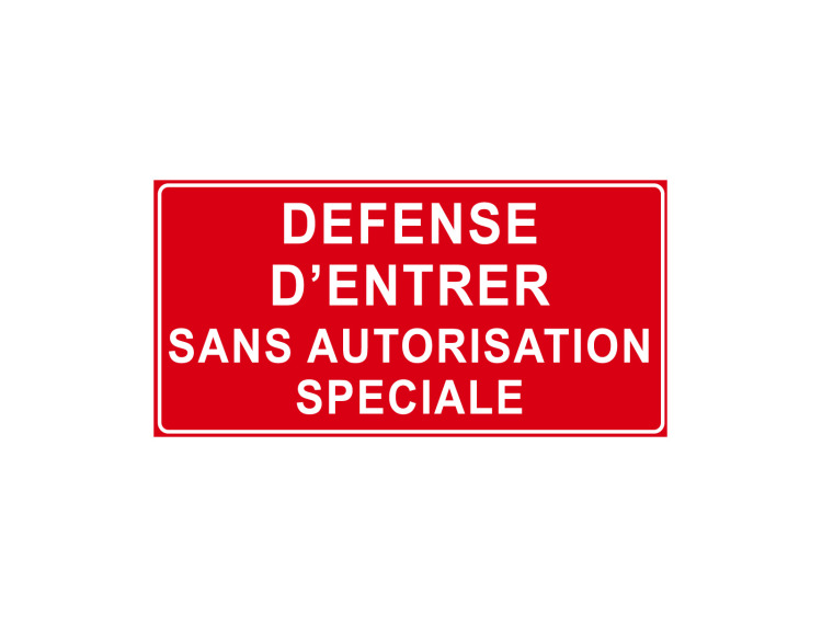 Panneau d'Interdiction - Signalétique P905 - Défense d'entrer sans autorisation spéciale