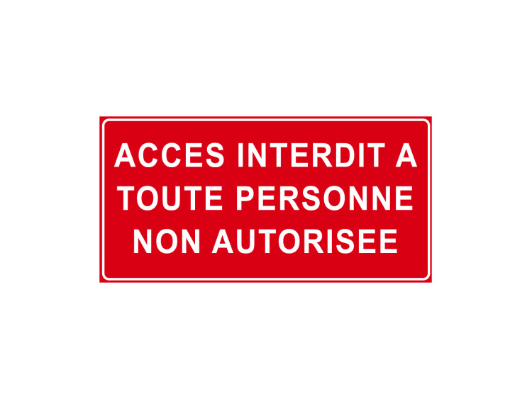 Panneau d'Interdiction - Signalétique P911 - Accès interdit à toute personne non autorisée